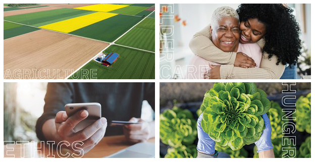  This collage of photos shows an image of a farm with the word agriculature on it, a photo of a young Black woman hugging an older black woman with the words Elder Care on it, a photo of a cell phone with the word Ethics on it, and a head of butter lettuce with the word Hunger on it.